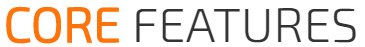 core features core features